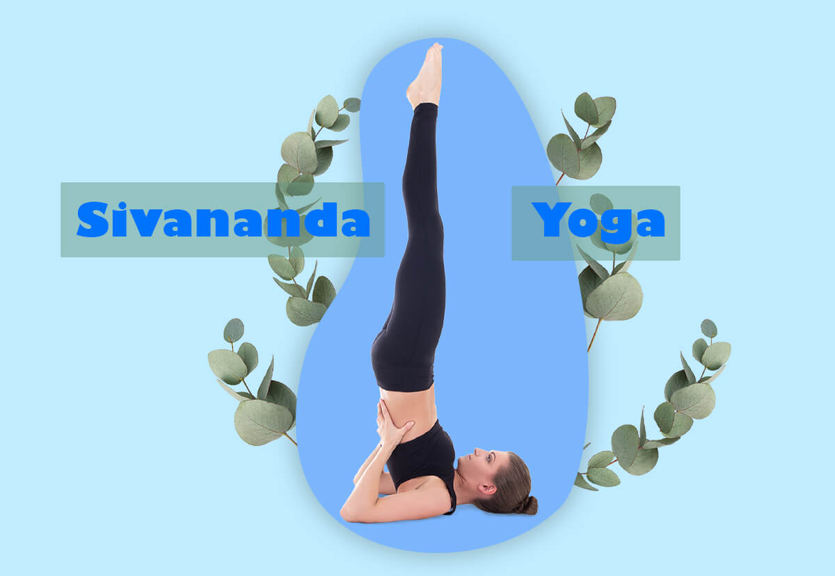 Che Cos'è Il Sivananda Yoga E Quali Benefici Puoi Trarre Da Esso